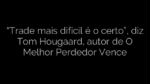 ​“Trade mais difícil é o certo”, diz Tom Hougaard, autor de O Melhor Perdedor Vence 